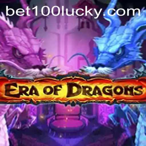 Era of Dragons Game Overview and Introduction to 'bet100 PH Login'